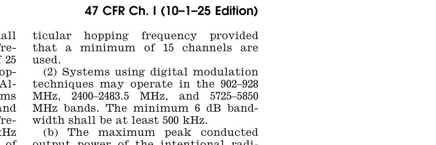 Text of 47 CFR 15.247, 47 CFR Chapter I, October 1 2025 edition, reading: Systems using digital modulation techniques may operate in the 902-928 MHz, 2400-2483.5 MHz, and 5725-5850 MHz bands, and the minimum 6 dB bandwidth shall be at least 500 kHz